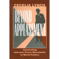 Beyond Appeasement: Interpreting Interwar Peace Movements in World Politics