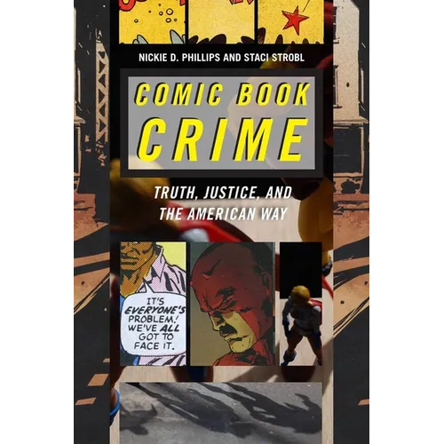 Comic Book Crime: Truth, Justice, and the American Way