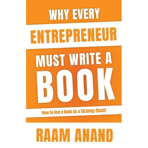 Why Every Entrepreneur Must Write A Book: How to use Book as a Strategy (BaaS)