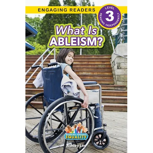 What is Ableism?: Working Towards Equality (Engaging Readers, Level 3)