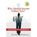 Why Should Anyone Follow You? Supervision through Aphorism