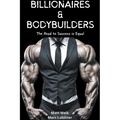 Billionaires & Bodybuilders: The Road to Success is Equal