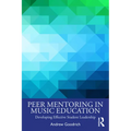 Peer Mentoring in Music Education: Developing Effective Student Leadership