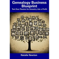Genealogy Business Blueprint: Turn Your Passion for Ancestry into a Profit