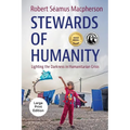 Stewards of Humanity: Lighting the Darkness in Humanitarian Crisis