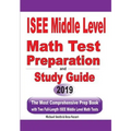 ISEE Middle Level Math Test Preparation and Study Guide: The Most Comprehensive Prep Book with Two Full-Length ISEE Middle Level Math Tests