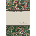 You're Only Human Once