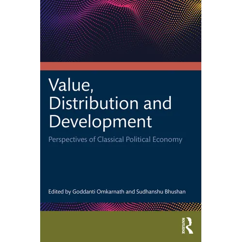 Value, Distribution and Development: Perspectives of Classical Political Economy