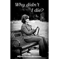 Why didn't I die?