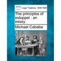 The principles of estoppel: an essay.