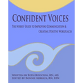 Confident Voices: The Nurses' Guide to Improving Communication & Creating Positive Workplaces