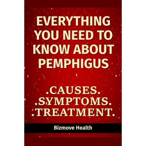 Everything you need to know about Pemphigus: Causes, Symptoms, Treatment