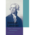 Antoine Lavoisier: Science, Administration and Revolution