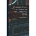 Unfired Food and Tropho-Therapy (Food Cure)