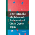 Justice in Funding Adaptation Under the International Climate Change Regime