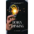 Design Thinking: Revolutionize Your Approach to Problem-Solving