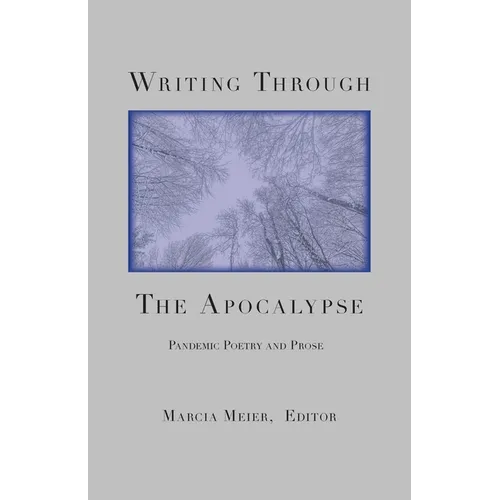 Writing Through the Apocalypse: Pandemic Poetry and Prose