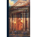 The National Bank Act: With All Its Amendments Annotated and Explained