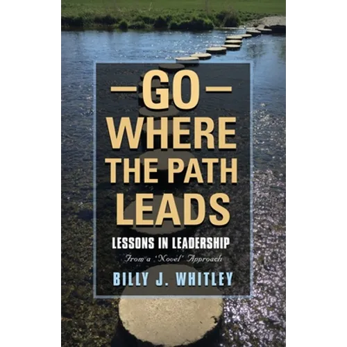 Go Where The Path Leads: Lessons in Leadership From a 'Novel' Approach