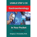 USMLE STEP 2 CK Gastroenterology In Your Pocket: Gastroenterology