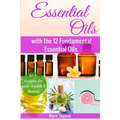 Essential Oils for Beginners: with the 12 Fundamental Essential Oils