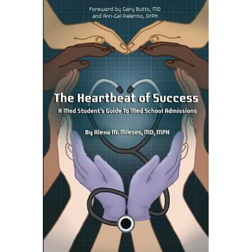 The Heartbeat of Success: A Med Student's Guide to Med School Admissions