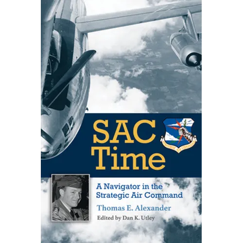 Sac Time: A Navigator in the Strategic Air Command