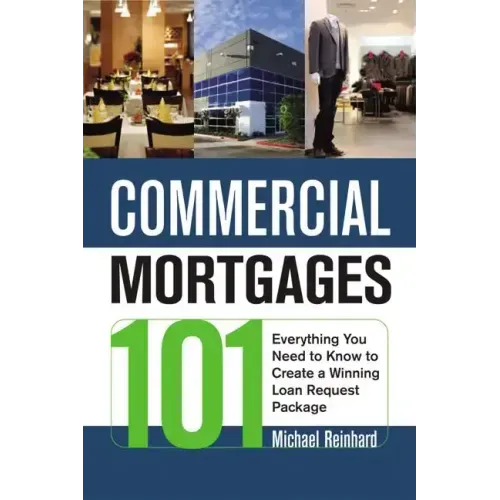 Commercial Mortgages 101: Everything You Need to Know to Create a Winning Loan Request Package