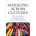 Managing Across Cultures: The 7 Keys to Doing Business with a Global Mindset