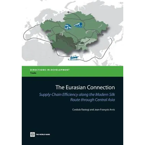 The Eurasian Connection: Supply-Chain Efficiency Along the Modern Silk Route Through Central Asia