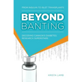 Beyond Banting: From Insulin to Islet Transplants, Decoding Canada's Diabetes Research Superstars