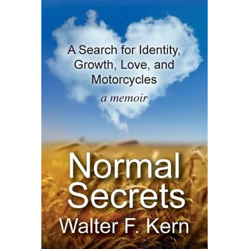 Normal Secrets: A Search for Identity, Growth, Love, and Motorcycles - a memoir