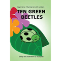 Ten Green Beetles: Begin Early: Rhyming fun with numbers - Introduce babies and toddlers to counting and numbers with bright pictures and