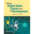 Making Global Value Chains Work for Development