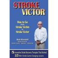 STROKE VICTOR How To Go From Stroke Victim to Stroke Victor