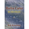 Merlyn Carter, Bush Pilot