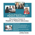 So You Want to Be a Patient Advocate?: Choosing a Career in Health or Patient Advocacy