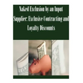 Naked Exclusion by an Input Supplier: Exclusive Contracting and Loyalty Discounts