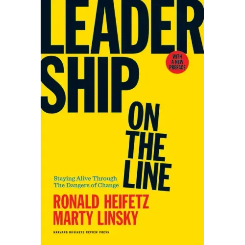 Leadership on the Line: Staying Alive Through the Dangers of Change