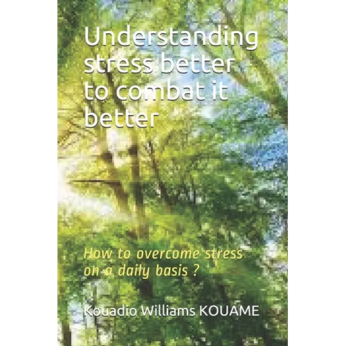 Understanding stress better to combat it better: How to overcome stress on a daily basis ?