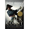 The Black Count: Glory, Revolution, Betrayal, and the Real Count of Monte Cristo (Pulitzer Prize for Biography)