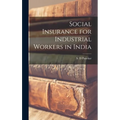 Social Insurance for Industrial Workers in India