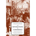 A Revolution in Commerce: The Parisian Merchant Court and the Rise of Commercial Society in Eighteenth-Century France