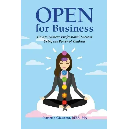 Open for Business: How to Achieve Professional Success Using the Power of Chakras