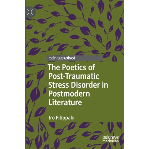 The Poetics of Post-Traumatic Stress Disorder in Postmodern Literature