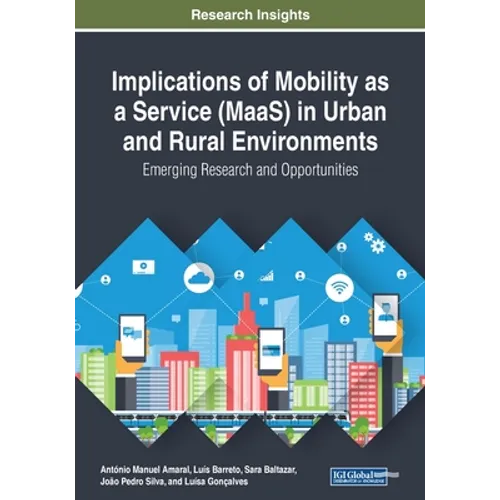 Implications of Mobility as a Service (MaaS) in Urban and Rural Environments: Emerging Research and Opportunities