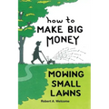 How To Make Big Money Mowing Small Lawns