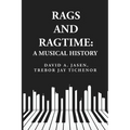 Rags and Ragtime: A Musical History: A Musical History : A Musical History By: David A. Jasen, Trebor Jay Tichenor