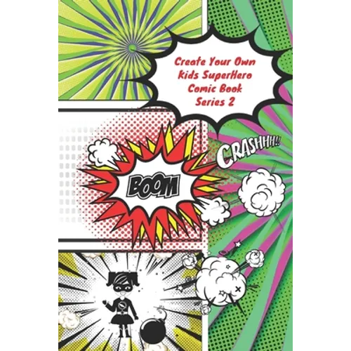 Create Your Own Kids Superhero Comic Book Series 2: The Activity Book For Kids