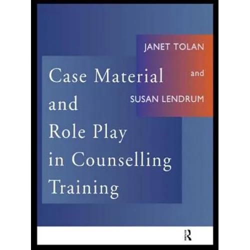 Case Material and Role Play in Counselling Training